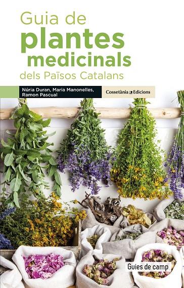 GUIA DE PLANTES MEDICINALS DELS PAÏSOS CATALANS | 9788490348383 | DURAN DE GRAU, NÚRIA/MANONELLES FERNÀNDEZ, MARIA/PASCUAL LLUVIÀ, RAMON | Galatea Llibres | Librería online de Reus, Tarragona | Comprar libros en catalán y castellano online
