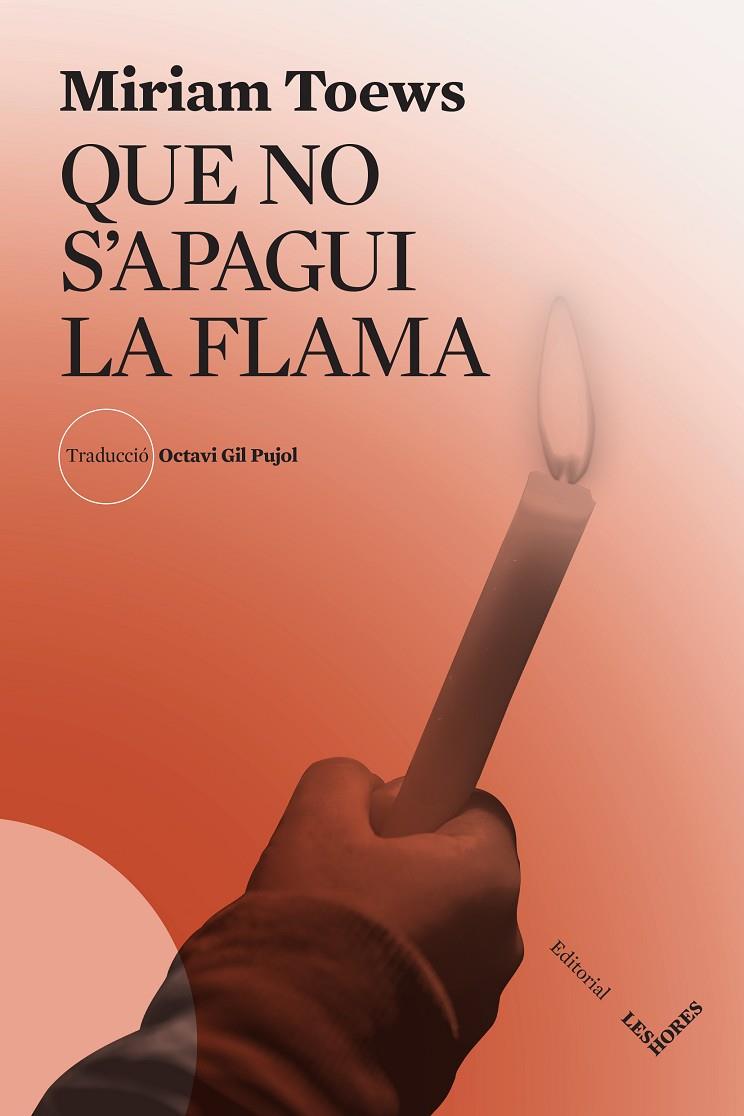 QUE NO S'APAGUI LA FLAMA | 9788412639469 | TOEWS, MIRIAM | Galatea Llibres | Llibreria online de Reus, Tarragona | Comprar llibres en català i castellà online