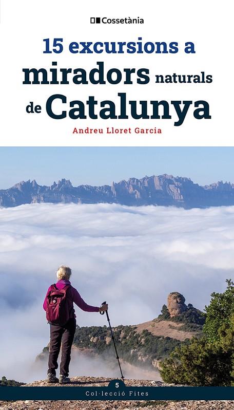 15 EXCURSIONS A MIRADORS NATURALS DE CATALUNYA | 9788413566139 | LLORET GARCIA, ANDREU | Galatea Llibres | Llibreria online de Reus, Tarragona | Comprar llibres en català i castellà online