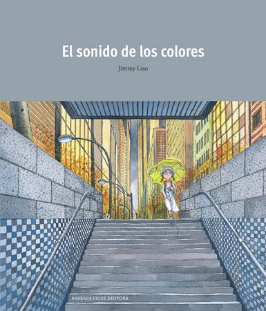 SONIDO DE LOS COLORES, EL | 9788493559182 | LIAO, JIMMY | Galatea Llibres | Librería online de Reus, Tarragona | Comprar libros en catalán y castellano online