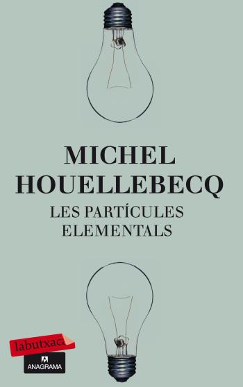 PARTÍCULES ELEMENTALS, LES | 9788499303574 | HOUELLEBECQ, MICHEL | Galatea Llibres | Llibreria online de Reus, Tarragona | Comprar llibres en català i castellà online