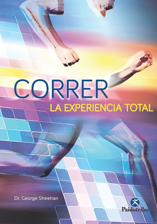 CORRER. LA EXPERIENCIA TOTAL | 9788499106007 | SHEEHAN, GEORGE | Galatea Llibres | Librería online de Reus, Tarragona | Comprar libros en catalán y castellano online