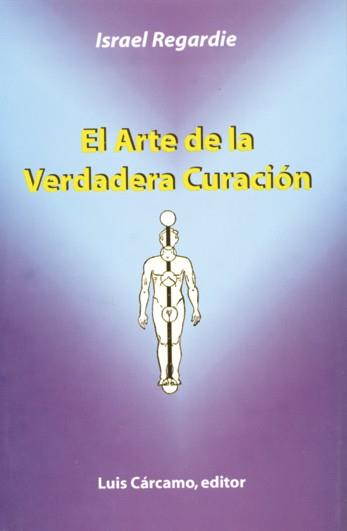 ARTE DE LA VERDADERA CURACION | 9788476271308 | REGARDIE, ISRAEL | Galatea Llibres | Llibreria online de Reus, Tarragona | Comprar llibres en català i castellà online