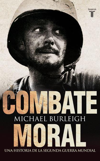 COMBATE MORAL | 9788430608072 | BURLEIGH, MICHAEL | Galatea Llibres | Librería online de Reus, Tarragona | Comprar libros en catalán y castellano online