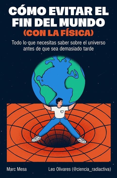 CÓMO EVITAR EL FIN DEL MUNDO (CON LA FÍSICA) | 9788466682923 | MESA, MARC/OLIVARES, LEO | Galatea Llibres | Llibreria online de Reus, Tarragona | Comprar llibres en català i castellà online