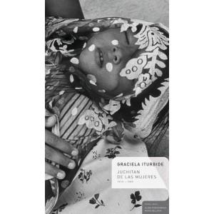 JUCHITAN DE LAS MUJERES 1979-1989 | 9788492480531 | ITURBIDE, GRACIELA | Galatea Llibres | Librería online de Reus, Tarragona | Comprar libros en catalán y castellano online