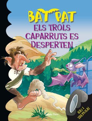 ELS TROLS CAPARRUTS ES DESPERTEN (BAT PAT, 9) | 9788492790258 | PAVANELLO, ROBERTO | Galatea Llibres | Librería online de Reus, Tarragona | Comprar libros en catalán y castellano online