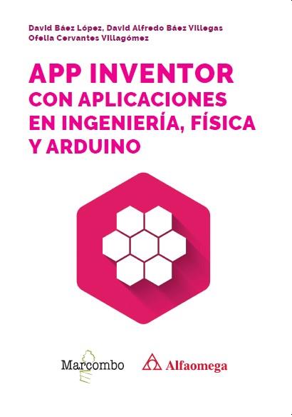 APP INVENTOR CON APLICACIONES EN INGENIERÍA, FÍSICA Y ARDUINO | 9788426742162 | BÁEZ LÓPEZ, DAVID/BÁEZ VILLEGAS, DAVID ALFREDO/CERVANTES VILLAGÓMEZ, OFELIA | Galatea Llibres | Librería online de Reus, Tarragona | Comprar libros en catalán y castellano online