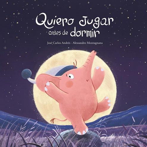 QUIERO JUGAR ANTES DE DORMIR | 9788419253750 | JOSÉ CARLOS ANDRÉS | Galatea Llibres | Librería online de Reus, Tarragona | Comprar libros en catalán y castellano online