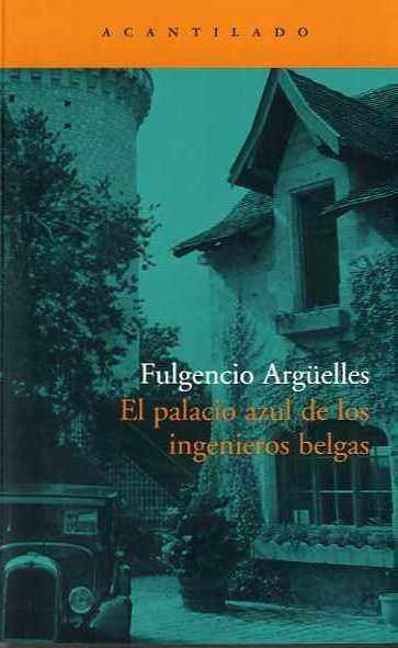 PALACIO AZUL DE LOS INGENIEROS BELGAS, EL | 9788496136380 | ARGUELLES, FULGENCIO | Galatea Llibres | Librería online de Reus, Tarragona | Comprar libros en catalán y castellano online