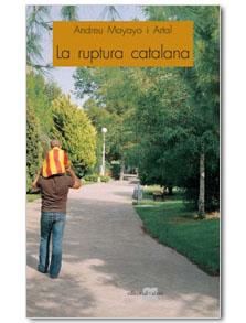 RUPTURA CATALANA, LA | 9788495916037 | MAYAYO ARTAL, ANDREU | Galatea Llibres | Llibreria online de Reus, Tarragona | Comprar llibres en català i castellà online