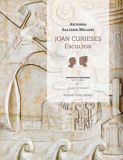 JOAN CURIESES. ESCULTOR | 9788483309346 | SALCEDO MILIANI, ANTONIO | Galatea Llibres | Librería online de Reus, Tarragona | Comprar libros en catalán y castellano online