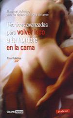 TECNICAS AVANZADAS PARA VOLVER LOCO A TU HOMBRE EN LA CAMA | 9788475563657 | ROBBINS, TINA | Galatea Llibres | Llibreria online de Reus, Tarragona | Comprar llibres en català i castellà online