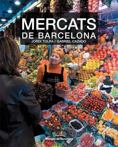 MERCATS DE BARCELONA | 9788496521797 | TOLRA, JORDI | Galatea Llibres | Librería online de Reus, Tarragona | Comprar libros en catalán y castellano online