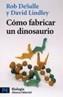 COMO FABRICAR UN DINOSAURIO | 9788420639697 | DESALLE, ROB | Galatea Llibres | Librería online de Reus, Tarragona | Comprar libros en catalán y castellano online