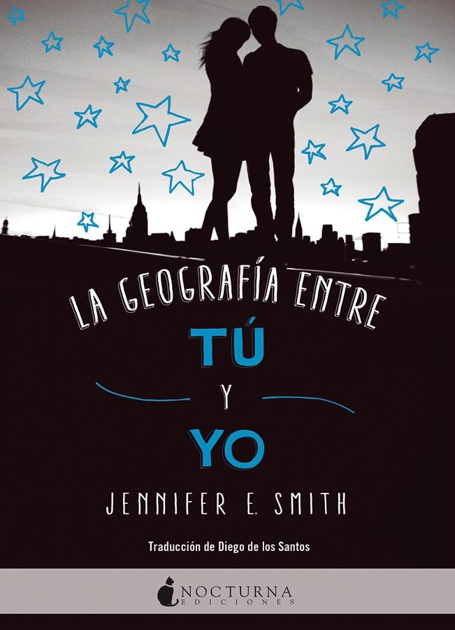 LA GEOGRAFÍA ENTRE TÚ Y YO | 9788416858446 | SMITH, JENNIFER E. | Galatea Llibres | Librería online de Reus, Tarragona | Comprar libros en catalán y castellano online