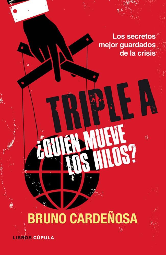 TRIPLE A. ¿QUIÉN MUEVE LOS HILOS? | 9788448069063 | CARDEÑOSA, BRUNO | Galatea Llibres | Librería online de Reus, Tarragona | Comprar libros en catalán y castellano online