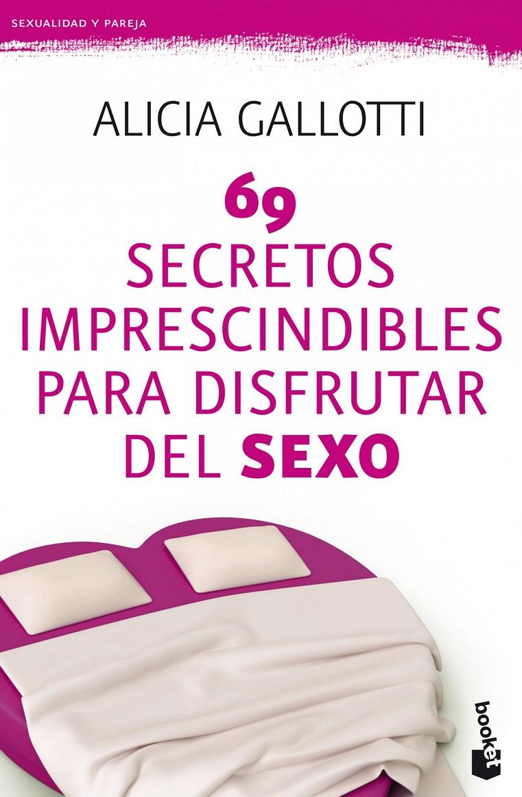 69 SECRETOS IMPRESCINDIBLES PARA DISFRUTAR DEL SEXO | 9788427037786 | GALLOTTI, ALICIA | Galatea Llibres | Llibreria online de Reus, Tarragona | Comprar llibres en català i castellà online