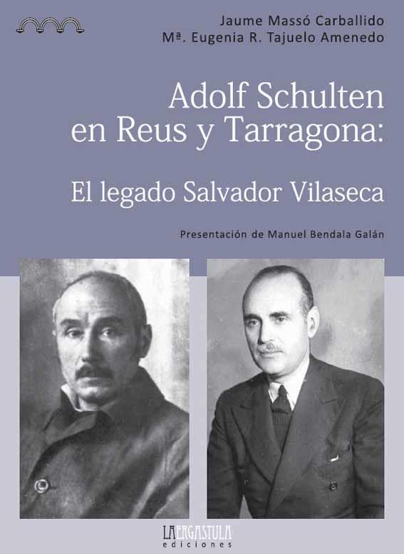 ADOLF SCHULTEN EN REUS Y TARRAGONA: EL LEGADO SALVADOR VILASECA | 9788493849030 | MASSO CARBALLIDO, JAUME | Galatea Llibres | Librería online de Reus, Tarragona | Comprar libros en catalán y castellano online