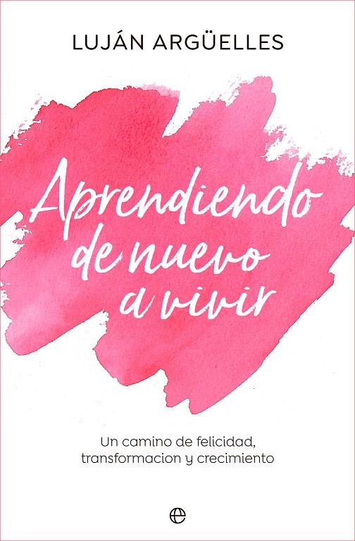 APRENDIENDO DE NUEVO A VIVIR | 9788413843889 | ARGUELLES, LUJAN | Galatea Llibres | Librería online de Reus, Tarragona | Comprar libros en catalán y castellano online