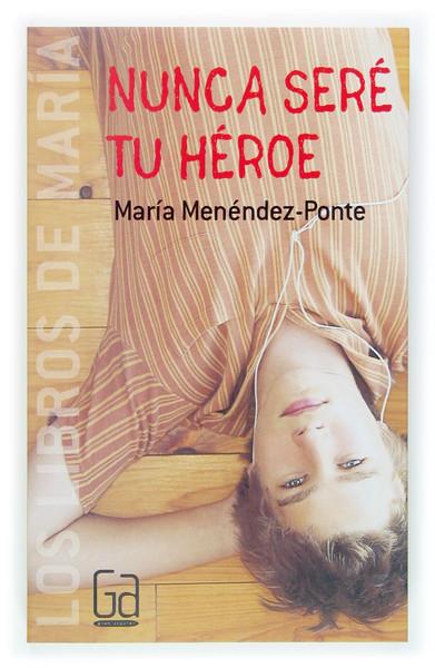 NUNCA SERE TU HEROE | 9788467508871 | MENENDEZ-PONTE CRUZAT, MARIA | Galatea Llibres | Llibreria online de Reus, Tarragona | Comprar llibres en català i castellà online