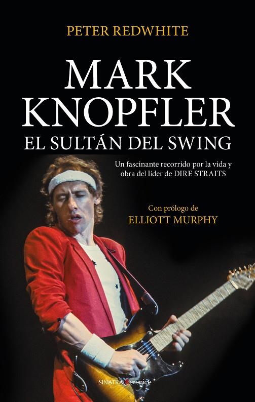 MARK KNOPFLER, EL SULTÁN DEL SWING | 9788417954376 | REDWHITE, PETER | Galatea Llibres | Librería online de Reus, Tarragona | Comprar libros en catalán y castellano online