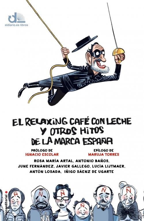 EL RELAXING CAFÉ CON LECHE Y OTROS HITOS DE LA MARCA ESPAÑA | 9788499188089 | ARTAL, ROSA MARÍA/BAÑOS, ANTONIO/FERNÁNDEZ, JUNE/GALLEGO, JAVIER/LIJTMAER, LUCÍA/LOSADA, ANTÓN/SÁENZ | Galatea Llibres | Librería online de Reus, Tarragona | Comprar libros en catalán y castellano online