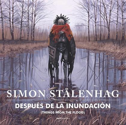 DESPUÉS DE LA INUNDACIÓN. THINGS FROM THE FLOOD | 9788417968915 | STÅLENHAG, SIMON | Galatea Llibres | Librería online de Reus, Tarragona | Comprar libros en catalán y castellano online