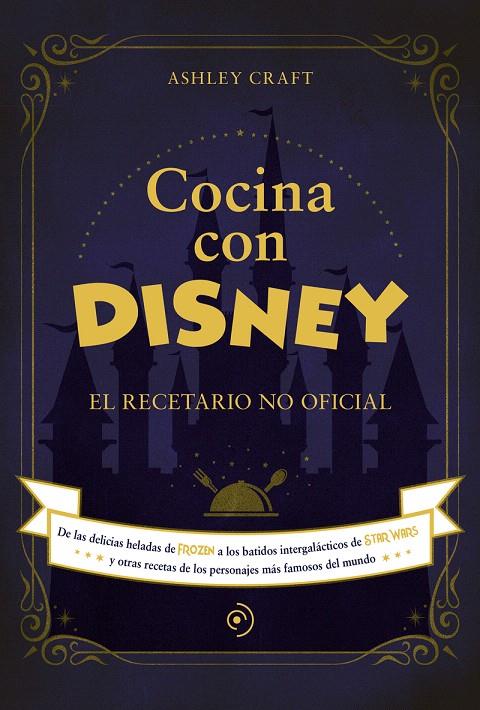 COCINA CON DISNEY | 9788418538773 | CRAFT, ASHLEY | Galatea Llibres | Librería online de Reus, Tarragona | Comprar libros en catalán y castellano online