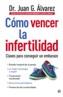 COMO VENCER LA INFERTILIDAD | 9788497343268 | ALVAREZ, JUAN | Galatea Llibres | Llibreria online de Reus, Tarragona | Comprar llibres en català i castellà online