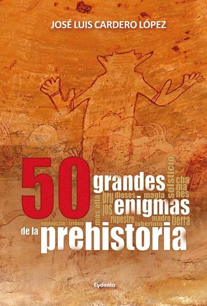50 GRANDES ENIGMAS DE LA PREHISTORIA | 9788494508400 | CARDERO, JOSÉ LUIS | Galatea Llibres | Llibreria online de Reus, Tarragona | Comprar llibres en català i castellà online