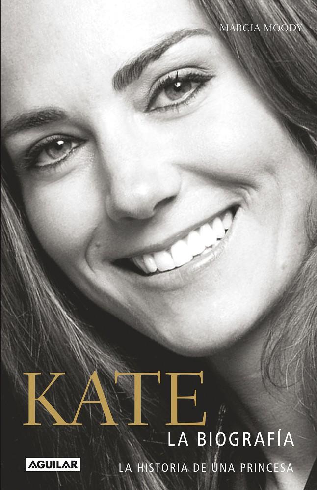 KATE. BIOGRAFÍA DE UNA PRINCESA | 9788403014169 | MOODY, MARCIA | Galatea Llibres | Librería online de Reus, Tarragona | Comprar libros en catalán y castellano online