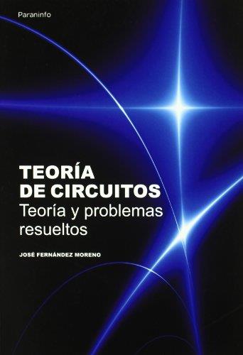 TEORIA DE CIRCUITOS TEORIA Y PROBLEMAS RESUELTOS | 9788428380966 | FERNANDEZ MORENO,JOSE | Galatea Llibres | Llibreria online de Reus, Tarragona | Comprar llibres en català i castellà online