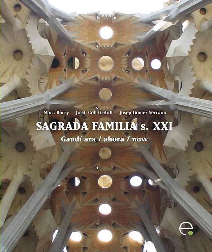 SAGRADA FAMILIA S.XXI | 9788498803990 | GÓMEZ SERRANO, JOSEP/COLL GRIFOLL, JORDI/BURRY CAMERON, MARK | Galatea Llibres | Librería online de Reus, Tarragona | Comprar libros en catalán y castellano online