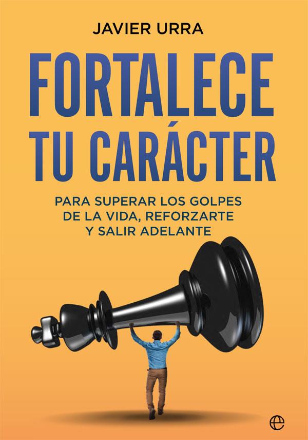 FORTALECE TU CARÁCTER | 9788413840482 | URRA, JAVIER | Galatea Llibres | Llibreria online de Reus, Tarragona | Comprar llibres en català i castellà online