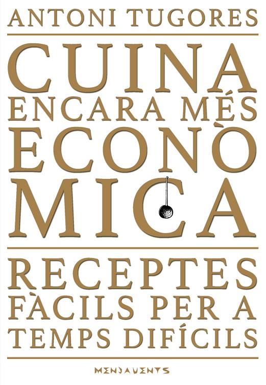 CUINA ENCARA MÉS ECONÒMICA | 9788417113858 | TUGORES MANRESA, ANTONI | Galatea Llibres | Librería online de Reus, Tarragona | Comprar libros en catalán y castellano online