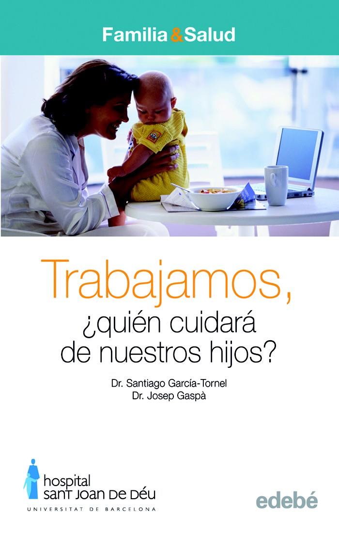 TRABAJAMOS QUIEN CUIDARA DE NUESTROS HIJOS | 9788423683017 | GARCIA TORREL, SANTIAGO | Galatea Llibres | Librería online de Reus, Tarragona | Comprar libros en catalán y castellano online