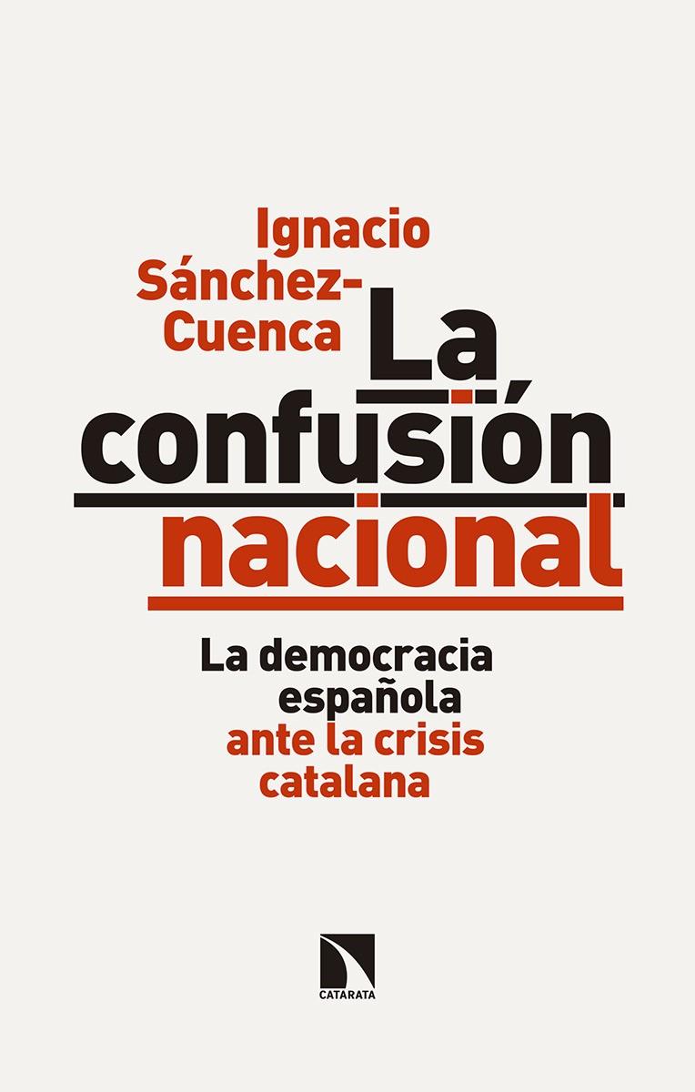 LA CONFUSIóN NACIONAL | 9788490974254 | SáNCHEZ CUENCA, IGNACIO | Galatea Llibres | Librería online de Reus, Tarragona | Comprar libros en catalán y castellano online