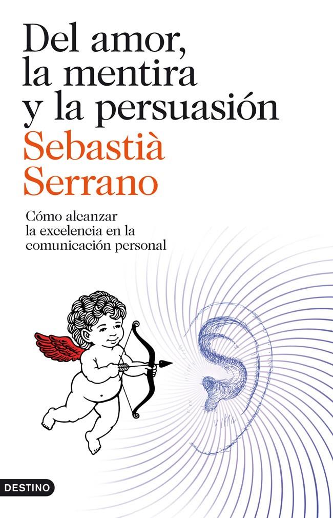 DEL AMOR, LA MENTIRA Y LA PERSUASIÓN | 9788423329595 | SERRANO, SEBASTIA | Galatea Llibres | Librería online de Reus, Tarragona | Comprar libros en catalán y castellano online