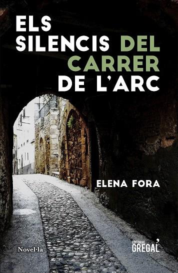 ELS SILENCIS DEL CARRER DE L'ARC | 9788417660840 | FORA EROLES, ELENA | Galatea Llibres | Llibreria online de Reus, Tarragona | Comprar llibres en català i castellà online