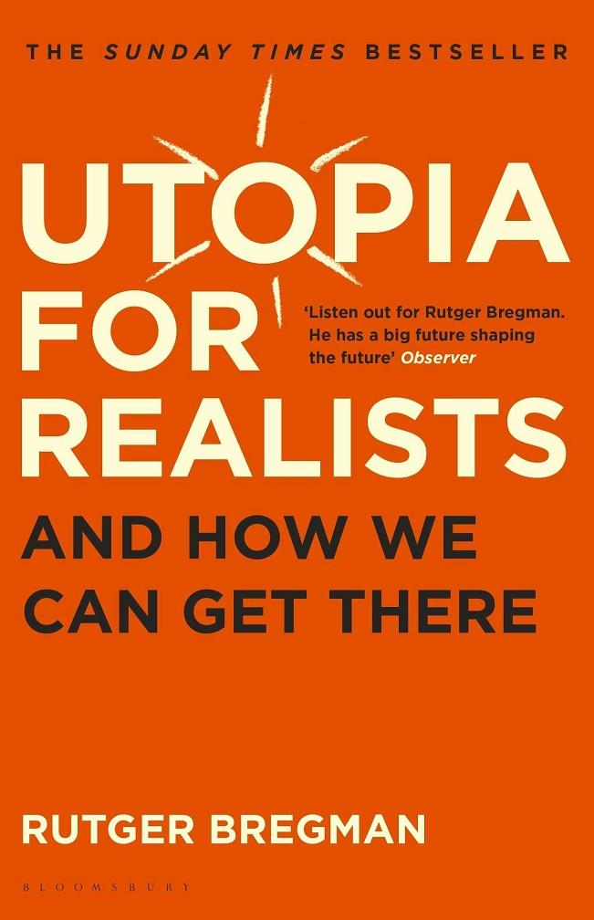 UTOPIA FOR REALISTS: AND HOW WE CAN GET THERE | 9781408893210 | BREGMAN, RUTGER | Galatea Llibres | Librería online de Reus, Tarragona | Comprar libros en catalán y castellano online
