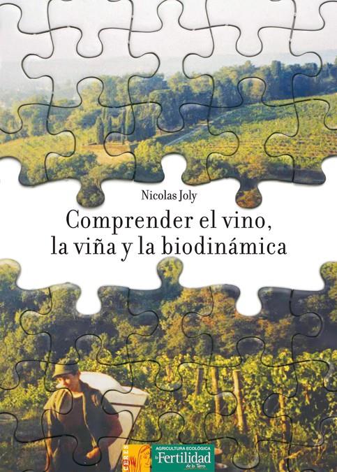 COMPRENDER EL VINO,LA VIÑA Y LA BIODINAMICA | 9788493630898 | JOLY, NICOLAS | Galatea Llibres | Librería online de Reus, Tarragona | Comprar libros en catalán y castellano online
