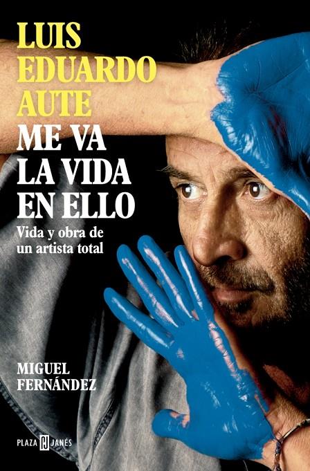 LUIS EDUARDO AUTE: ME VA LA VIDA EN ELLO | 9788401030857 | FERNÁNDEZ, MIGUEL | Galatea Llibres | Librería online de Reus, Tarragona | Comprar libros en catalán y castellano online