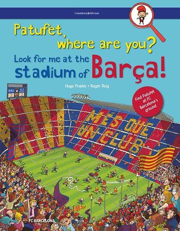 PATUFET, WHERE ARE YOU?  LOOK FOR ME AT THE STADIUM OF BARÇA! | 9788490347676 | ROIG PRADES, ROGER | Galatea Llibres | Llibreria online de Reus, Tarragona | Comprar llibres en català i castellà online
