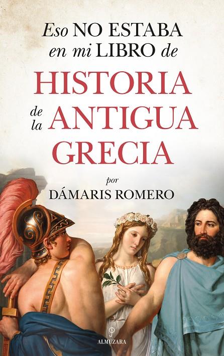 ESO NO ESTABA EN MI LIBRO DE HISTORIA DE LA ANTIGUA GRECIA | 9788418346255 | DÁMARIS ROMERO-GONZÁLEZ | Galatea Llibres | Librería online de Reus, Tarragona | Comprar libros en catalán y castellano online