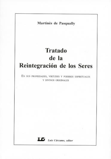 TRATADO DE LA REINTEGRACION DE LOS SERES | 9788476271278 | PASQUALLY, MARTINéS DE | Galatea Llibres | Librería online de Reus, Tarragona | Comprar libros en catalán y castellano online