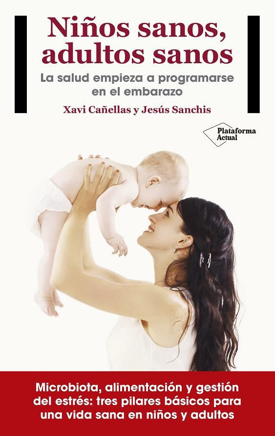 NIÑOS SANOS, ADULTOS SANOS | 9788416820405 | CAÑELLAS, XAVI/SANCHIS CHORDA, JESÚS | Galatea Llibres | Llibreria online de Reus, Tarragona | Comprar llibres en català i castellà online