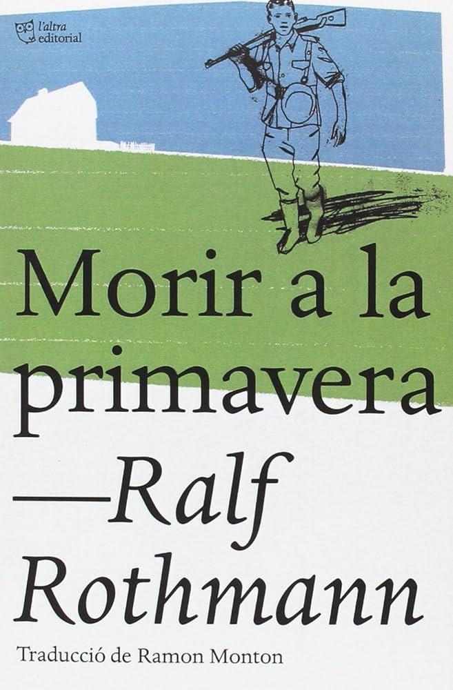 MORIR A LA PRIMAVERA | 9788494508554 | ROTHMAN, RALF | Galatea Llibres | Librería online de Reus, Tarragona | Comprar libros en catalán y castellano online