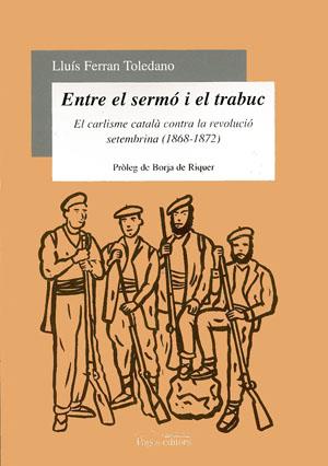 ENTRE EL SERMO I EL TRABUC. EL CARLISME CATALA(...)1868-1872 | 9788479358112 | FERRAN TOLEDANO, LLUIS | Galatea Llibres | Llibreria online de Reus, Tarragona | Comprar llibres en català i castellà online