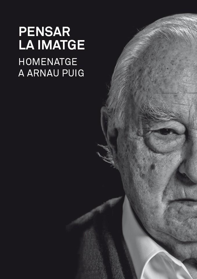PENSAR LA IMATGE. HOMENATGE A ARNAU PUIG | 9788415097709 | PUIG, ARNAU | Galatea Llibres | Llibreria online de Reus, Tarragona | Comprar llibres en català i castellà online